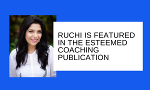 Ruchi is featured in the esteemed coaching publication